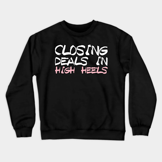 Closing Deals In High Heels - Real Estate Chick Gift Crewneck Sweatshirt by biNutz